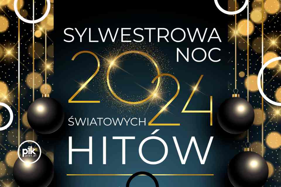 Sylwestrowa Noc Światowych Hitów | Sylwester w Toruniu 2024/2025