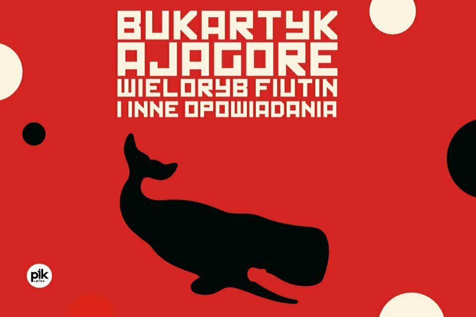 Projekt Bukartyk/AJAGORE - Wieloryb Fiutin i inne opowiadania | koncert