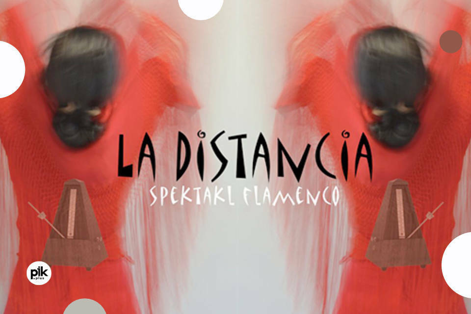 La Distancia | spektakl muzyczno-taneczny