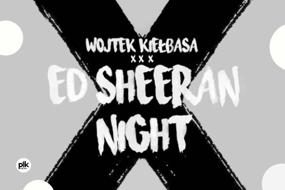Wojtek Kiełbasa - Ed Sheeran Night  | koncert