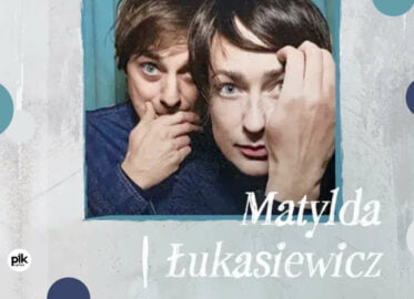 Matylda/Łukasiewicz | koncert w Toruniu - Bilety