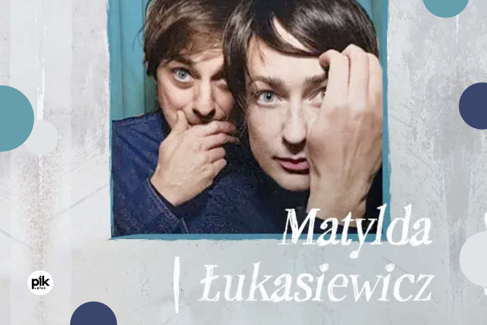 Matylda/Łukasiewicz | koncert
