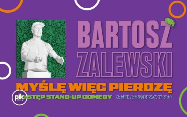 Bartosz Zalewski | stand-up w Toruniu - Bilety
