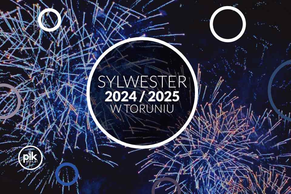 Sylwester w Toruniu - 2024/2025 - lista wydarzeń