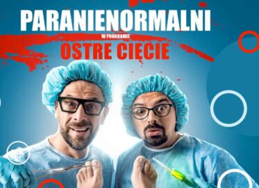 Kabaret Paranienormalni - Ostre Cięcie w Toruniu