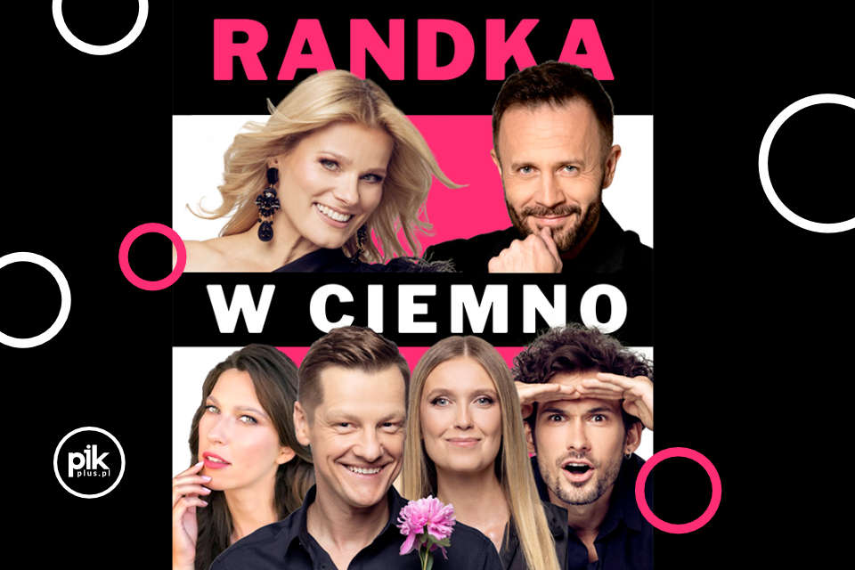 Randka w ciemno – komedia bez tabu! | spektakl