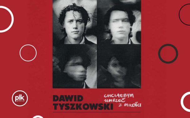 Dawid Tyszkowski | koncert w Toruniu - Bilety