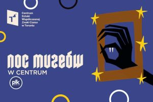 Noc Muzeów 2026 w Centrum Sztuki Współczesnej w Toruniu