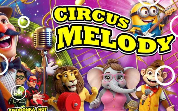 Cyrk - Circus Melody w Toruniu