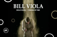 Bill Viola: Visions of Time / Wizje Czasu | wystawa