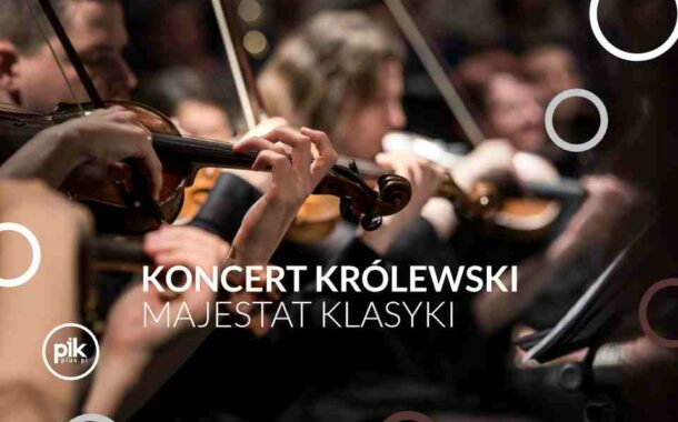 Majestat Klasyki | koncert Królewski w Toruniu