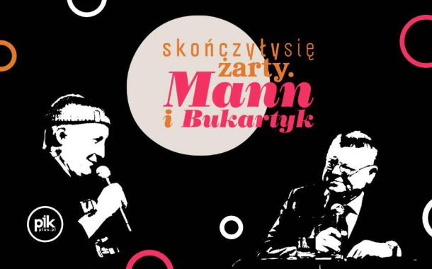 Skończyły się żarty. Mann i Bukartyk | koncert w Toruniu - Bilety