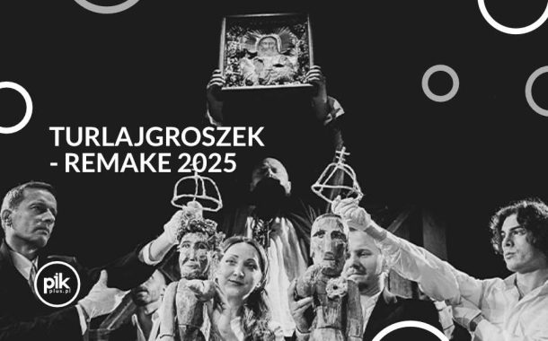 Turlajgroszek - Remake 2025 | spektakl w Toruniu - Bilety