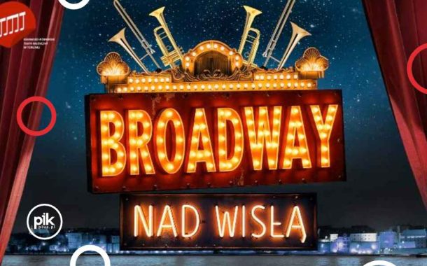 Broadway nad Wisłą | spektakl w Toruniu - Bilety