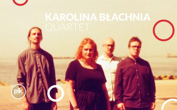 Karolina Błachnia Quartet | koncert w Toruniu - Bilety
