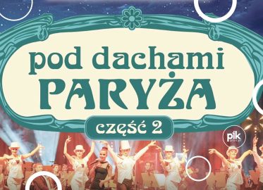 Pod Dachami Paryża – część 2 | koncert w Toruniu - Bilety