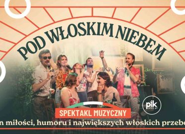 Pod Włoskim Niebem | koncert w Toruniu - Bilety