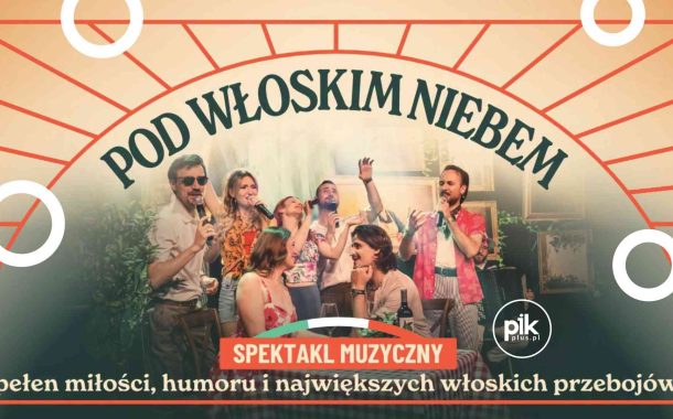 Pod Włoskim Niebem | koncert w Toruniu - Bilety